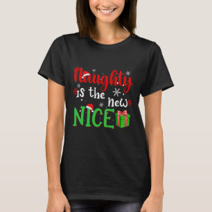 Naughty Is The New Nice Funny Santa Joke Christmas T-Shirt