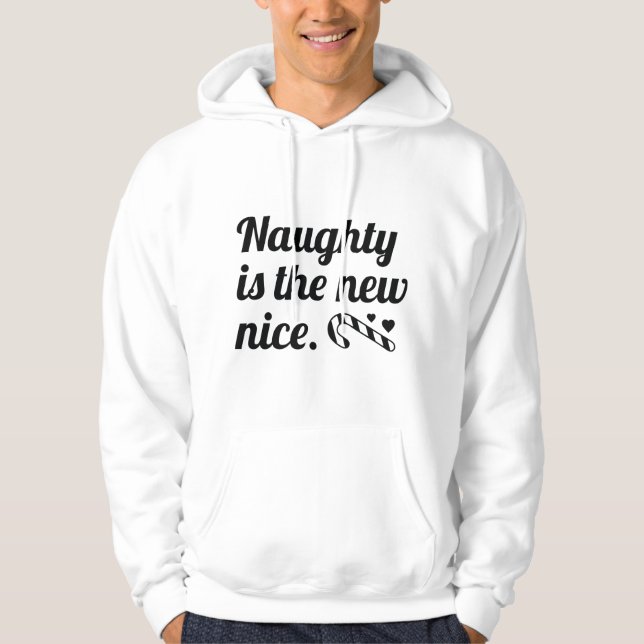 Naughty Is The New Nice Hoodie (Front)