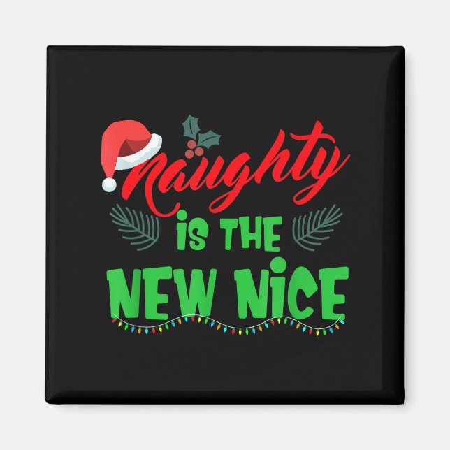 Naughty Is The New Nice  Magnet (Front)