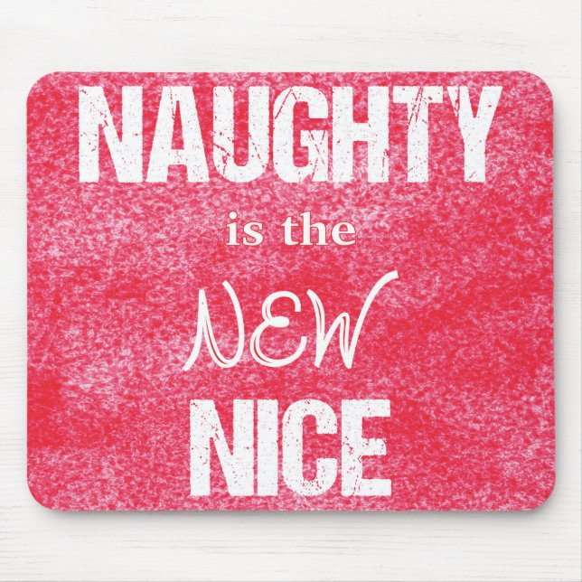 Naughty is the NEW Nice Mouse Mat (Front)