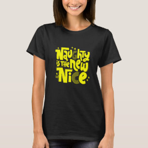 Naughty Is The New Nice New T-Shirt