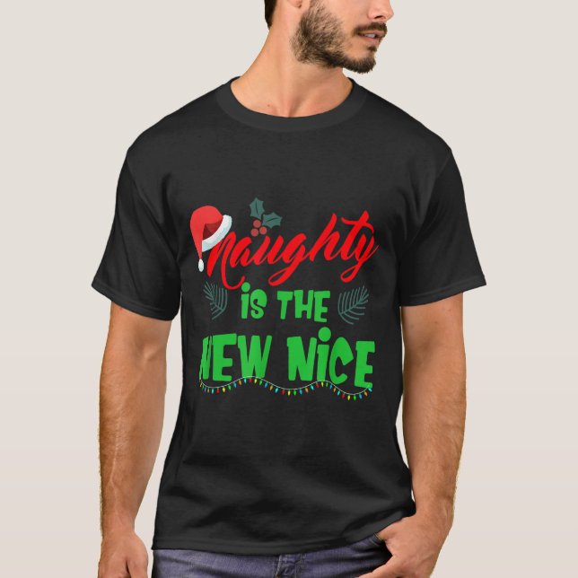 Naughty Is The New Nice  T-Shirt (Front)