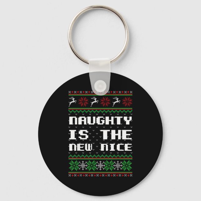 Naughty Is The New Nice Ugly Christmas Sweater Rei Key Ring (Front)