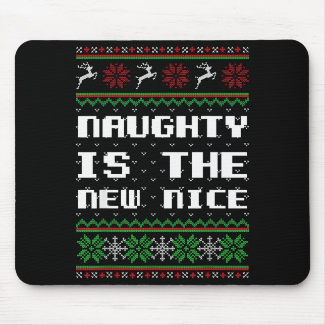 Naughty Is The New Nice Ugly Christmas Sweater Rei Mouse Mat (Front)