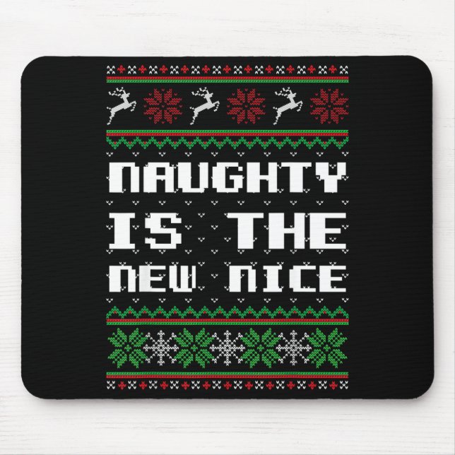 Naughty Is The New Nice Ugly Christmas Sweater Rei Mouse Mat (Front)