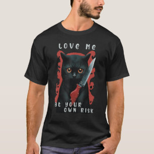 Naughty Kitty - Love Me At Your Own Risk - Funny C T-Shirt