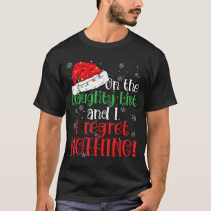 Naughty List And I Regret Nothing Christmas  T-Shirt