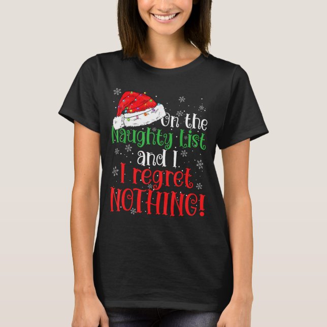 Naughty List And I Regret Nothing Christmas  T-Shirt (Front)