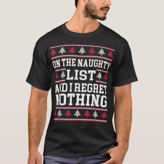 Naughty List And I Regret Nothing Ugly Christmas  T-Shirt