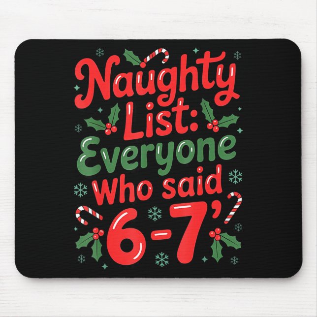 Naughty List Everyone Who Said 6-7 Funny Christmas Mouse Mat (Front)