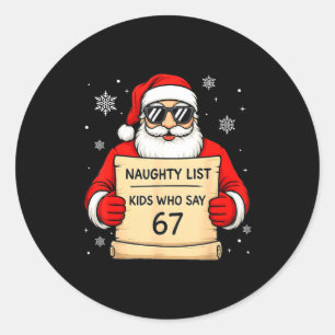 Naughty List Funny Christmas Santa Kids Who Say 67 Classic Round Sticker
