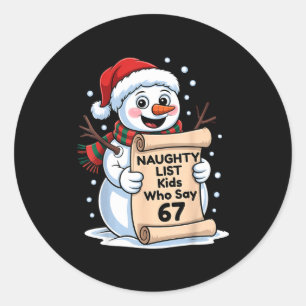 Naughty List Kids Who Say 67 Christmas Six Seven S Classic Round Sticker
