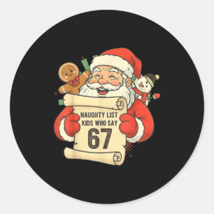 Naughty List Kids Who Say 67 Christmas Six Seven S Classic Round Sticker
