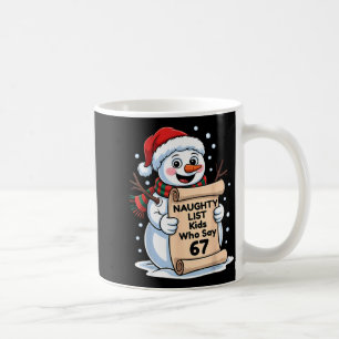 Naughty List Kids Who Say 67 Christmas Six Seven S Coffee Mug