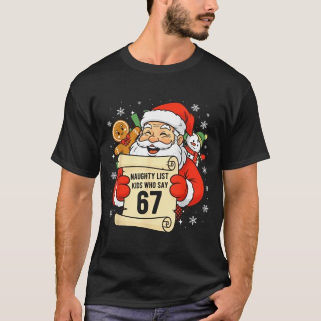 Naughty List Kids Who Say 67 Christmas Six Seven S T-Shirt (Front)