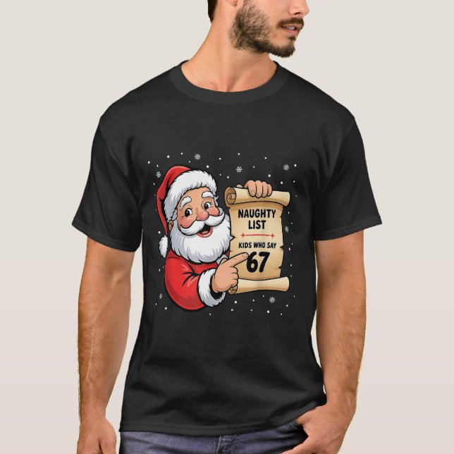 Naughty List Kids Who Say 67 Christmas Six Seven S T-Shirt (Front)