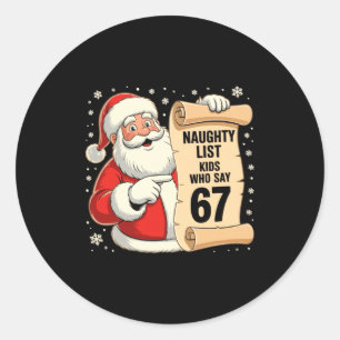 Naughty List Kids Who Say 67 Funny Meme 6 7 Christ Classic Round Sticker