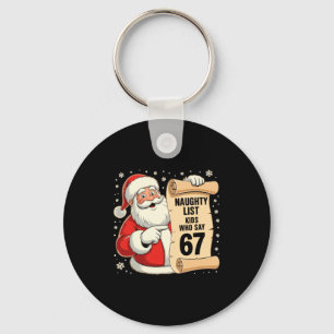 Naughty List Kids Who Say 67 Funny Meme 6 7 Christ Key Ring