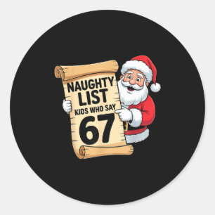 Naughty List Kids Who Say 67 Funny Meme Christmas  Classic Round Sticker