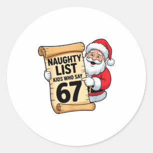 Naughty List Kids Who Say 67 Funny Meme Christmas  Classic Round Sticker