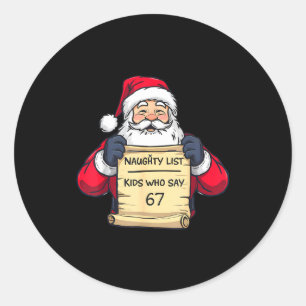 Naughty List Kids Who Say 67 Funny Meme Christmas  Classic Round Sticker