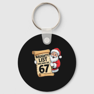 Naughty List Kids Who Say 67 Funny Meme Christmas Key Ring