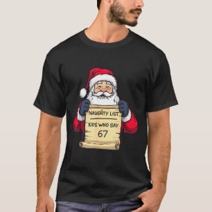 Naughty List Kids Who Say 67 Funny Meme Christmas  T-Shirt