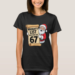 Naughty List Kids Who Say 67 Funny Meme Christmas  T-Shirt