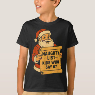Naughty List Kids Who Say 67 Meme 6 7 Santa Claus T-Shirt