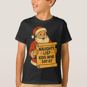 Naughty List Kids Who Say 67 Meme 6 7 Santa Claus T-Shirt