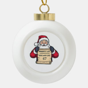 Naughty List Kids Who Say 6 7 Six Seven Christmas  Ceramic Ball Christmas Ornament