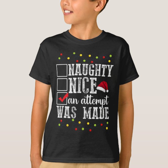 Naughty List Naughty Santa Naughty Nice An Attempt T-Shirt (Front)