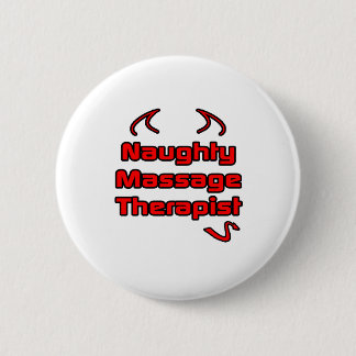Naughty Massage Therapist 6 Cm Round Badge