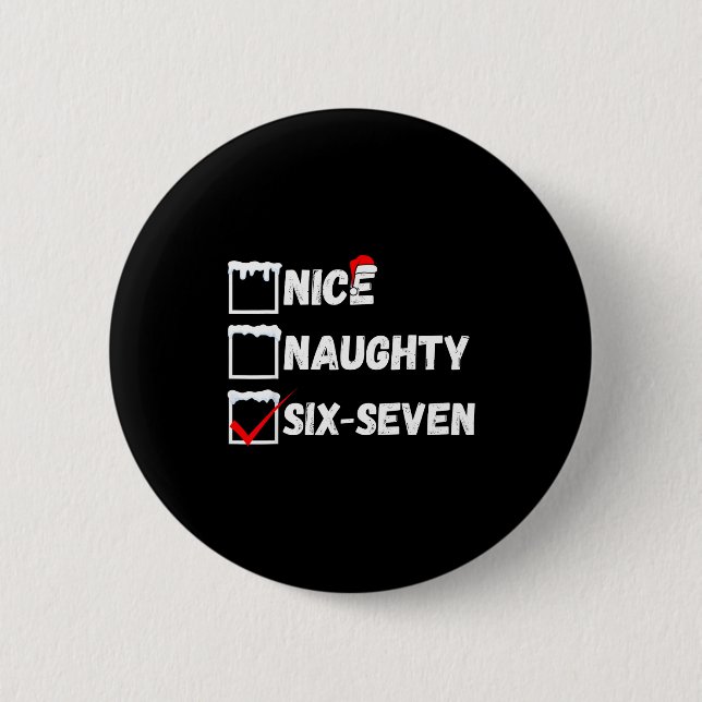 Naughty Nice 67 Christmas Checklist Fun Six Seven  6 Cm Round Badge (Front)
