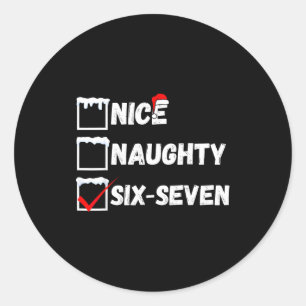 Naughty Nice 67 Christmas Checklist Fun Six Seven  Classic Round Sticker