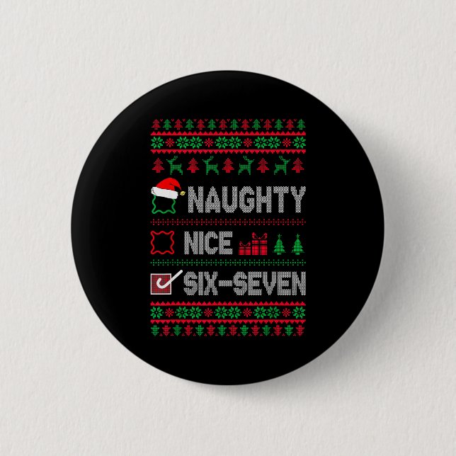 Naughty Nice 6 7 Funny Brainrot Meme Ugly Xmas Six 6 Cm Round Badge (Front)