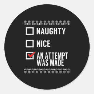 Naughty Nice An Attempt Was Made - Christmas Check Classic Round Sticker