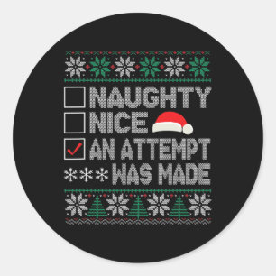 Naughty Nice An Attempt Was Made Ugly Xmas Classic Round Sticker