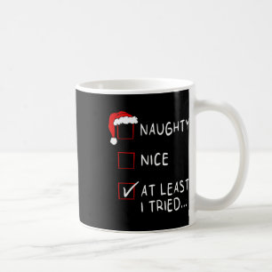 Naughty Nice At Least I Tried List Xmas Men Women Coffee Mug