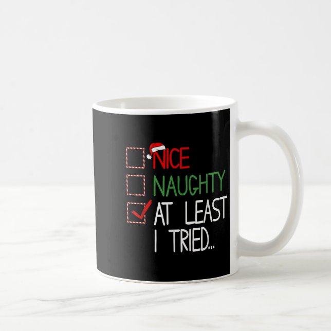 Naughty Nice At Least I Tried List Xmas Men Women  Coffee Mug (Right)