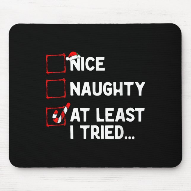 Naughty Nice At Least I Tried List Xmas Men Women  Mouse Mat (Front)