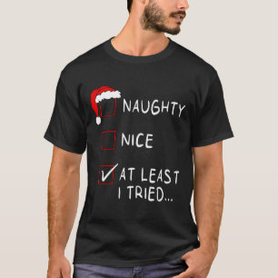Naughty Nice At Least I Tried List Xmas Men Women T-Shirt