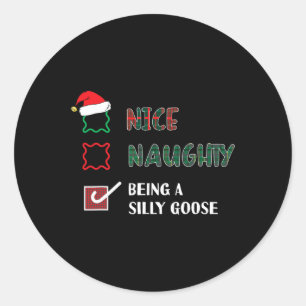 Naughty Nice Being A Silly Goose Funny Trendy Chri Classic Round Sticker