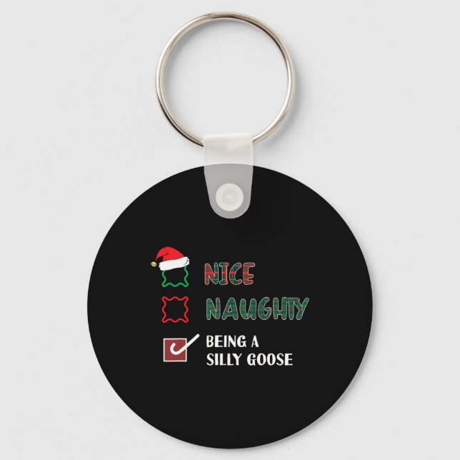 Naughty Nice Being A Silly Goose Funny Trendy Chri Key Ring (Front)