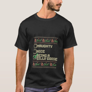Naughty Nice Being A Silly Goose Funny Ugly Christ T-Shirt