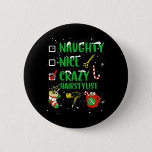 Naughty Nice Crazy Hairstylist Hairdresser Funny X 6 Cm Round Badge