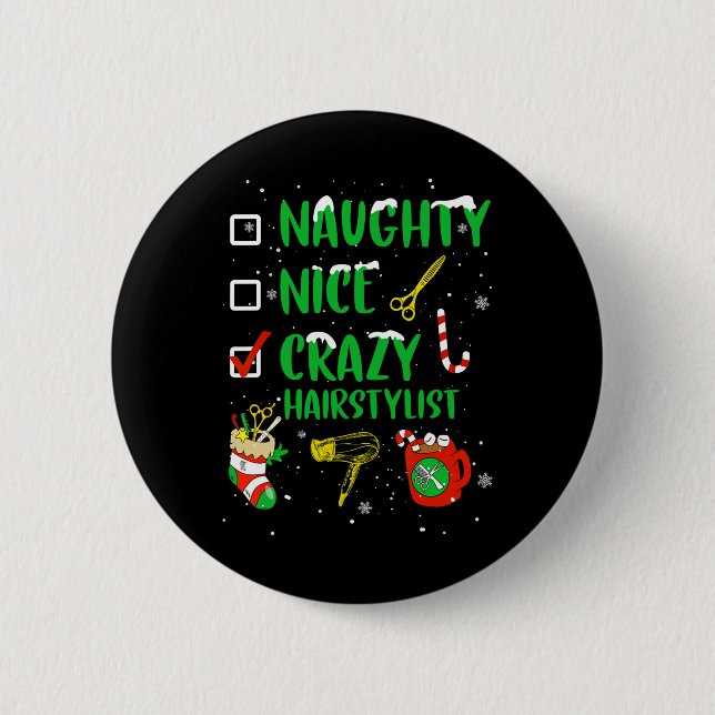 Naughty Nice Crazy Hairstylist Hairdresser Funny X 6 Cm Round Badge (Front)