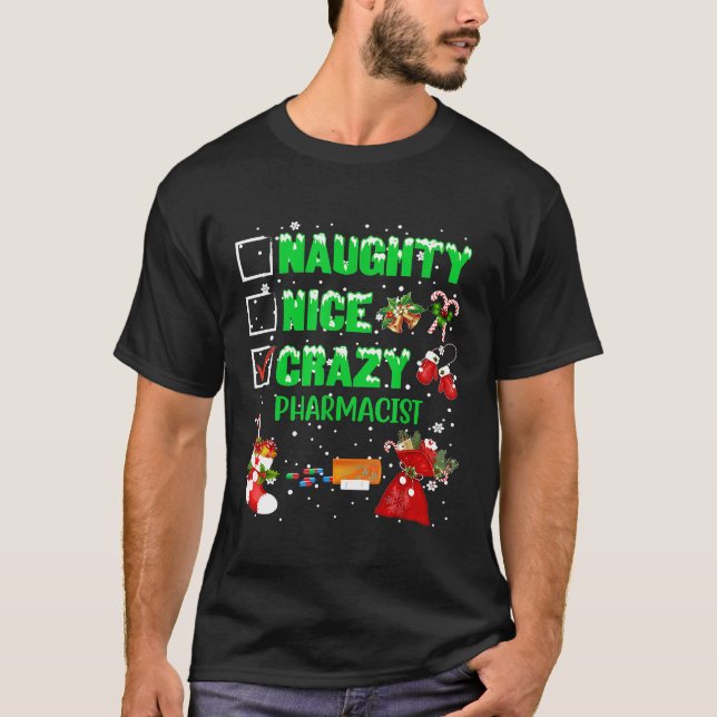 Naughty Nice Crazy Pharmacist Christmas Xmas T-Shi T-Shirt (Front)