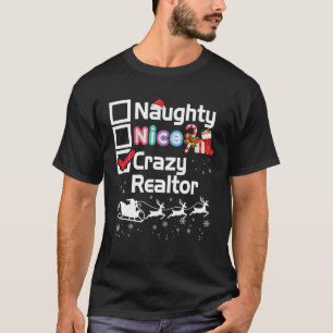 Naughty Nice Crazy Realtor Christmas Santa Sleigh T-Shirt