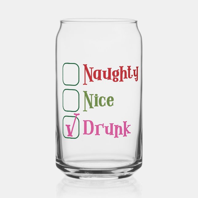 Naughty Nice Drunk Funny Holiday Christmas Can Glass (Front)